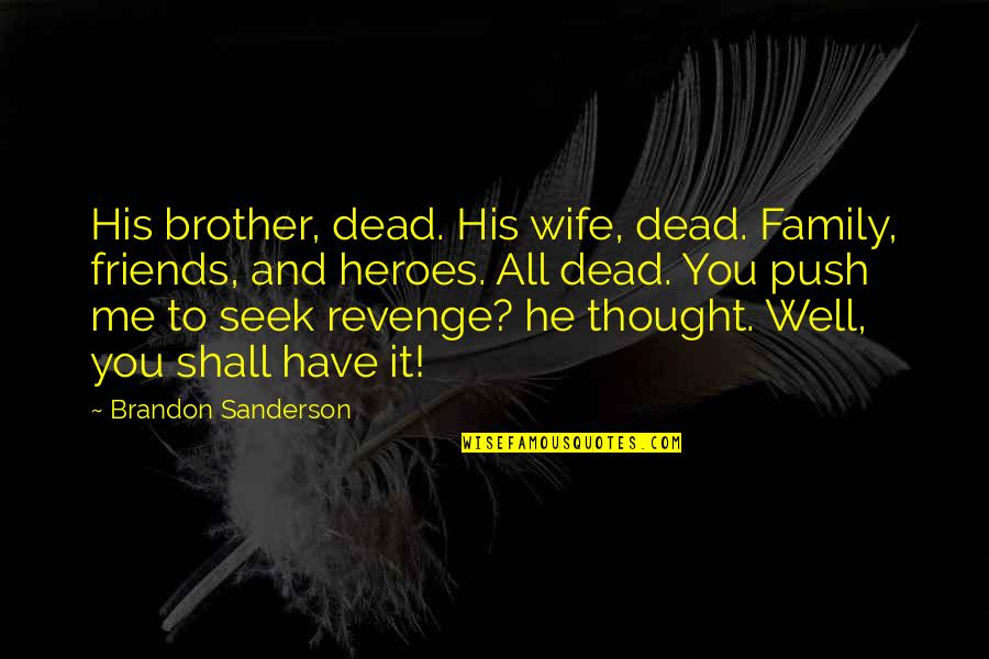 Zafiro Quotes By Brandon Sanderson: His brother, dead. His wife, dead. Family, friends,