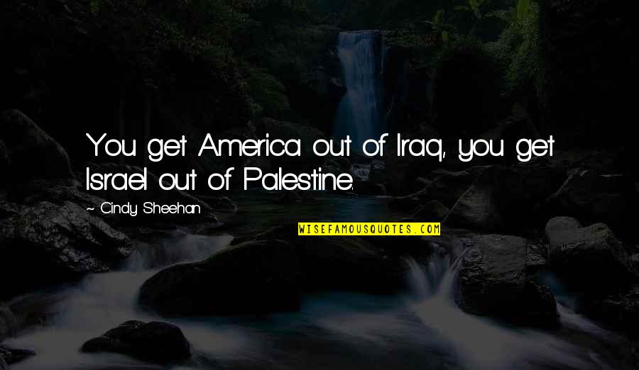 Zafiro Rap Quotes By Cindy Sheehan: You get America out of Iraq, you get Zafiro Rap Quotes By Cindy Sheehan: You get America out of Iraq, you get