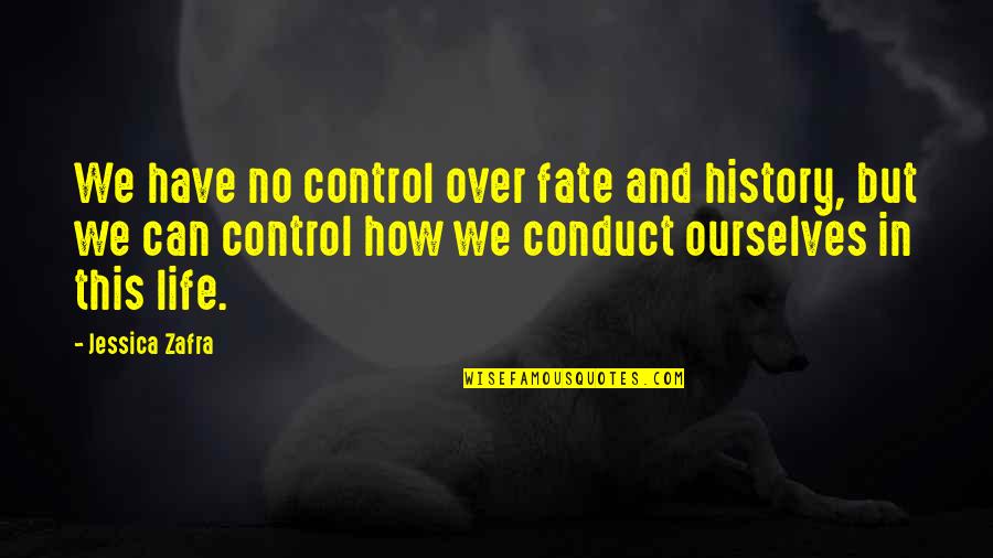 Zafra Quotes By Jessica Zafra: We have no control over fate and history,