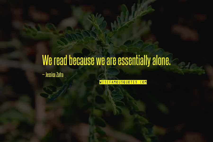 Zafra Quotes By Jessica Zafra: We read because we are essentially alone.