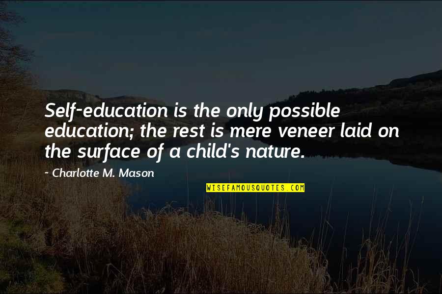 Zafrir Babin Quotes By Charlotte M. Mason: Self-education is the only possible education; the rest Zafrir Babin Quotes By Charlotte M. Mason: Self-education is the only possible education; the rest