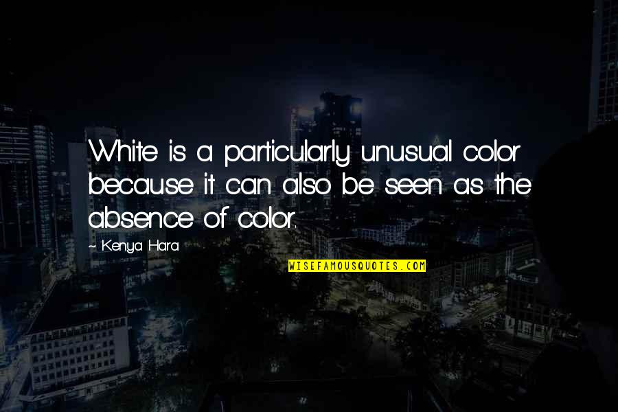 Zafrir Babin Quotes By Kenya Hara: White is a particularly unusual color because it Zafrir Babin Quotes By Kenya Hara: White is a particularly unusual color because it