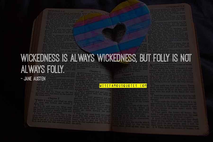 Zafrir Nesher Quotes By Jane Austen: Wickedness is always wickedness, but folly is not