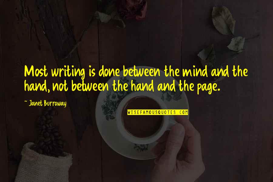 Zafrir Nesher Quotes By Janet Burroway: Most writing is done between the mind and Zafrir Nesher Quotes By Janet Burroway: Most writing is done between the mind and