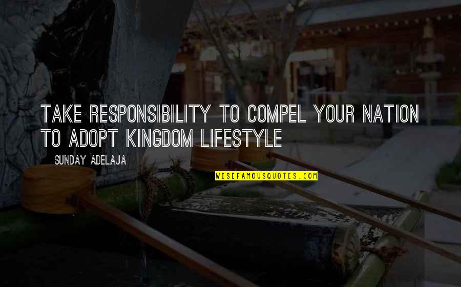 Zafrira Quotes By Sunday Adelaja: Take responsibility to compel your nation to adopt
