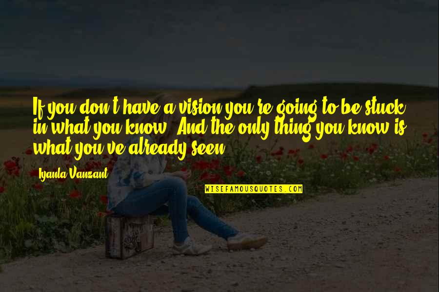 Zafrullah Domun Quotes By Iyanla Vanzant: If you don't have a vision you're going Zafrullah Domun Quotes By Iyanla Vanzant: If you don't have a vision you're going