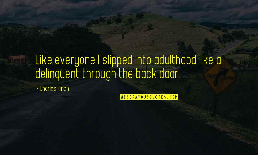 Zagadki Matematyczne Quotes By Charles Finch: Like everyone I slipped into adulthood like a