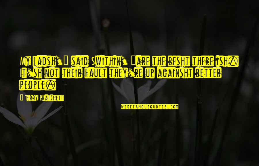 Zagadki Matematyczne Quotes By Terry Pratchett: My ladsh," said Swithin, "are the besht there
