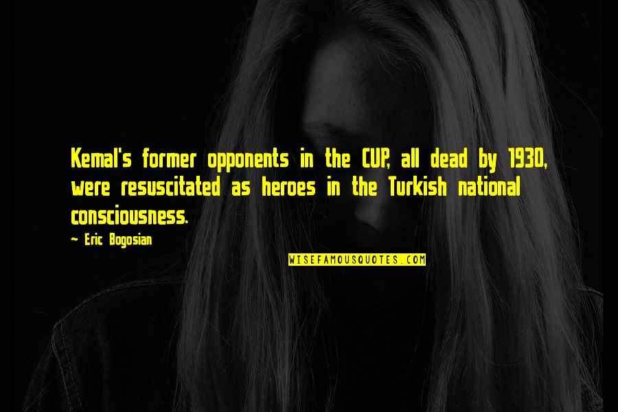 Zagadnienia Do Samodzielnej Quotes By Eric Bogosian: Kemal's former opponents in the CUP, all dead
