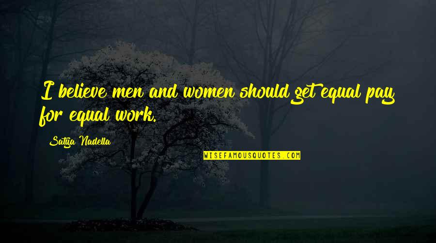 Zageno Quotes By Satya Nadella: I believe men and women should get equal Zageno Quotes By Satya Nadella: I believe men and women should get equal