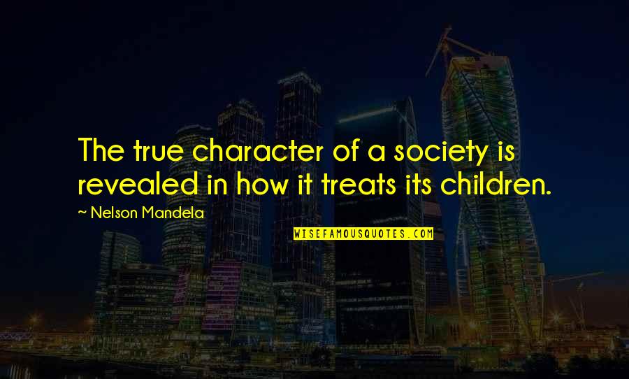 Zaghaften Quotes By Nelson Mandela: The true character of a society is revealed