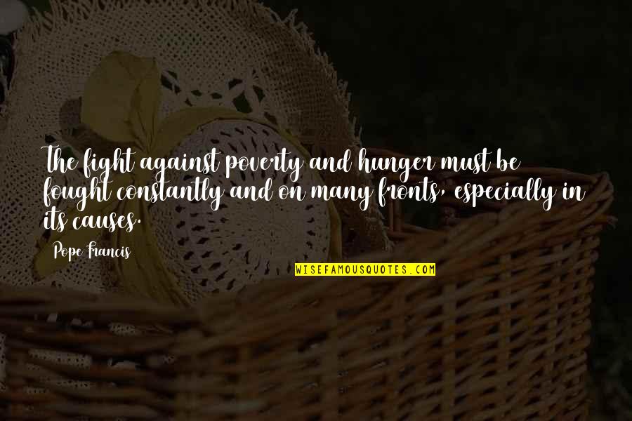 Zaghaften Quotes By Pope Francis: The fight against poverty and hunger must be Zaghaften Quotes By Pope Francis: The fight against poverty and hunger must be