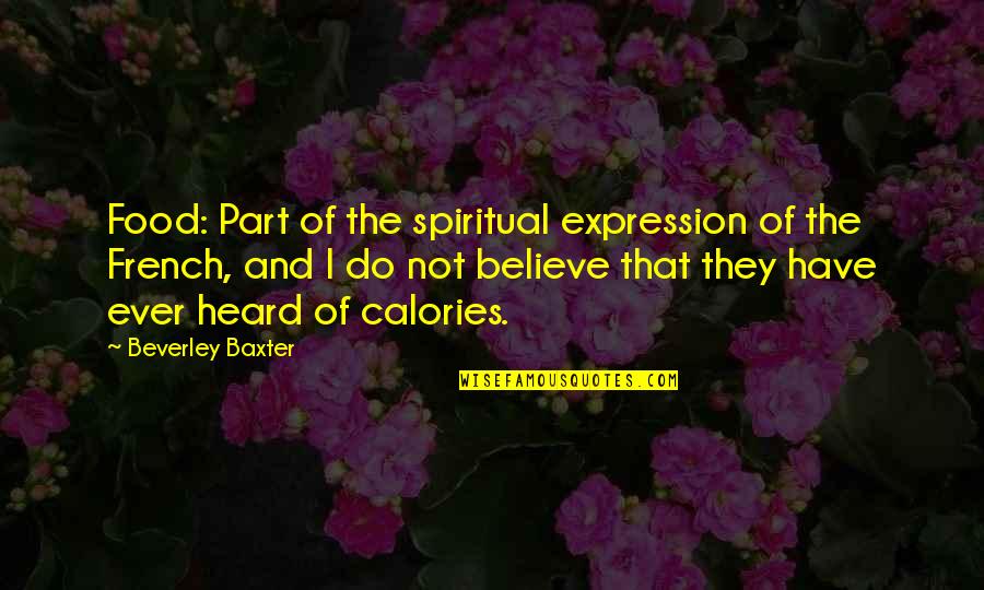 Zagina Nova Quotes By Beverley Baxter: Food: Part of the spiritual expression of the Zagina Nova Quotes By Beverley Baxter: Food: Part of the spiritual expression of the