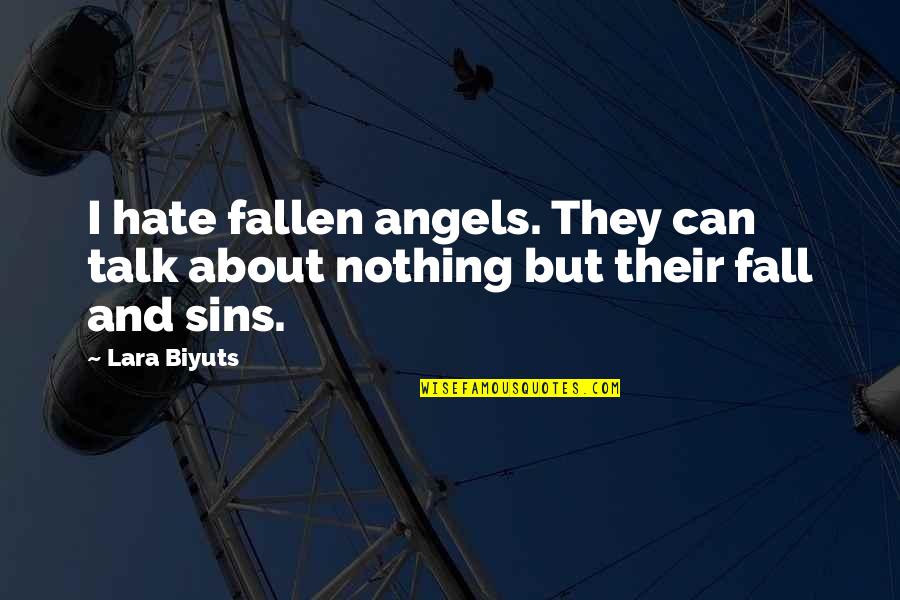 Zagira Quotes By Lara Biyuts: I hate fallen angels. They can talk about