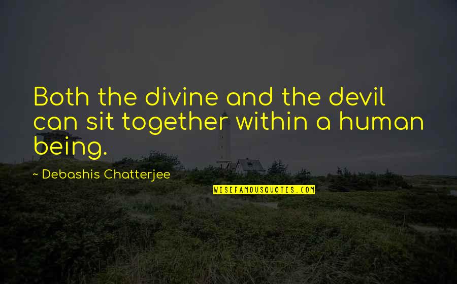 Zagnut Recipe Quotes By Debashis Chatterjee: Both the divine and the devil can sit Zagnut Recipe Quotes By Debashis Chatterjee: Both the divine and the devil can sit