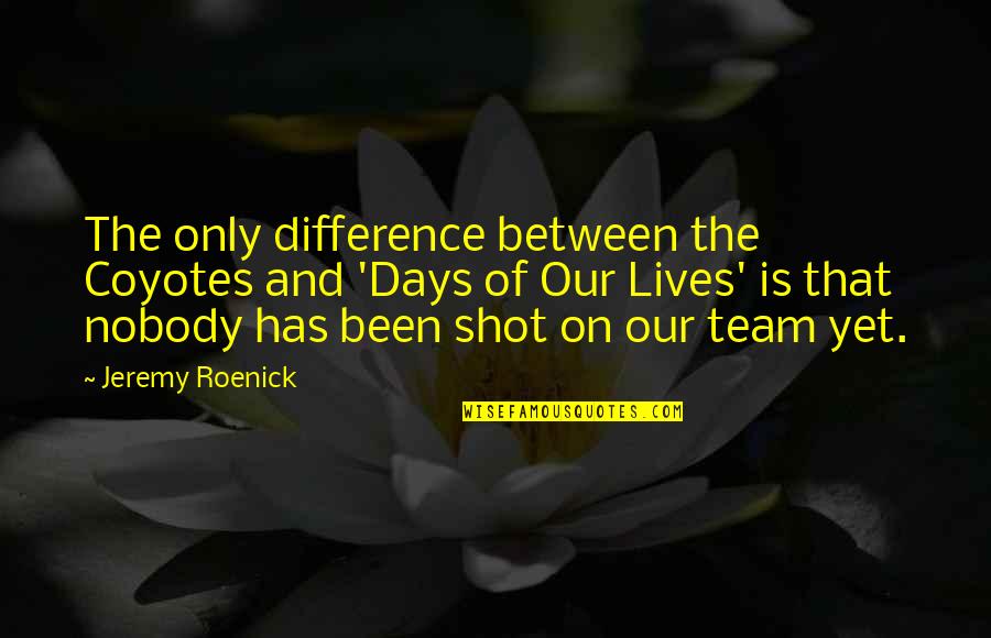 Zagori Quotes By Jeremy Roenick: The only difference between the Coyotes and 'Days
