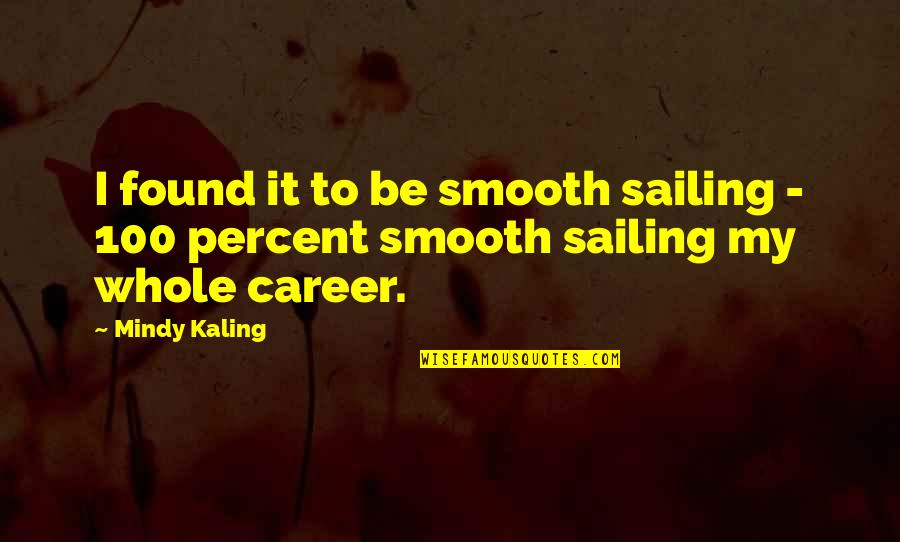 Zagori Sparkling Quotes By Mindy Kaling: I found it to be smooth sailing -