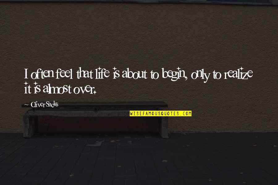 Zagorje Mapa Quotes By Oliver Sacks: I often feel that life is about to