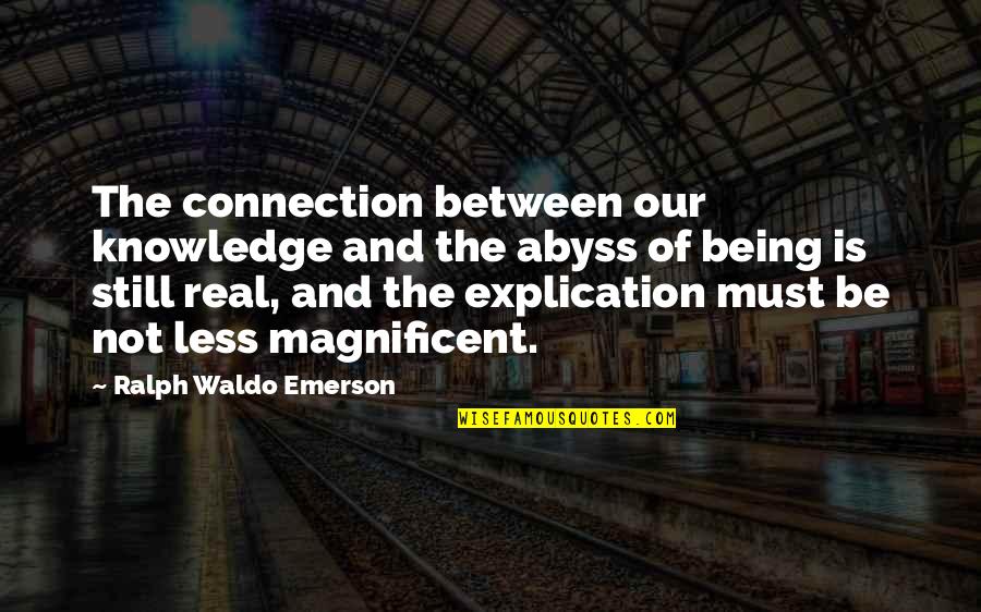 Zagorka Ceperkovic Quotes By Ralph Waldo Emerson: The connection between our knowledge and the abyss