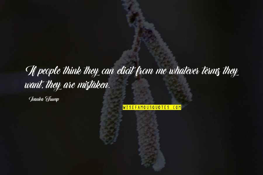 Zagrobelny Lukasz Quotes By Ivanka Trump: If people think they can elicit from me