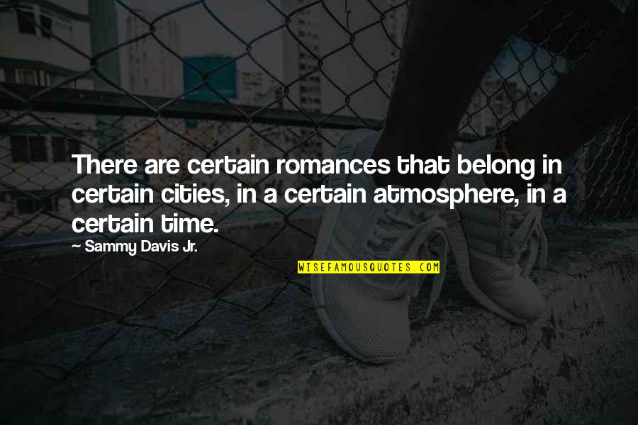 Zagrobelny Lukasz Quotes By Sammy Davis Jr.: There are certain romances that belong in certain Zagrobelny Lukasz Quotes By Sammy Davis Jr.: There are certain romances that belong in certain