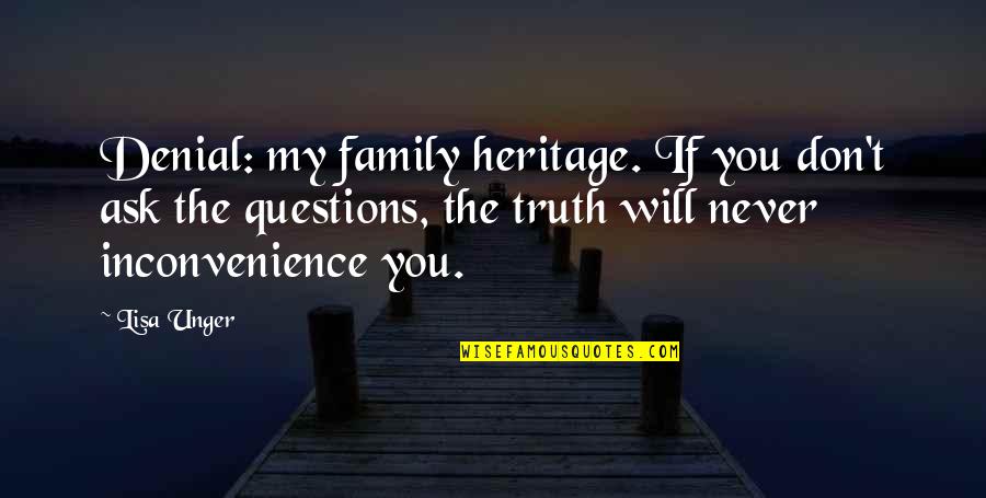 Zagu Quotes By Lisa Unger: Denial: my family heritage. If you don't ask