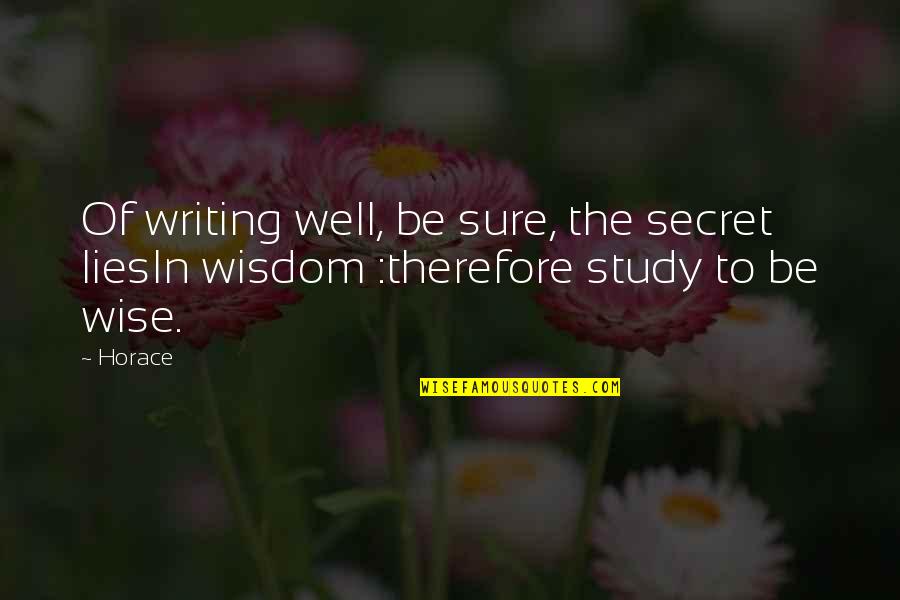 Zagui Soccer Quotes By Horace: Of writing well, be sure, the secret liesIn
