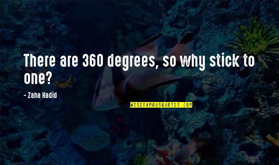 Zaha Quotes By Zaha Hadid: There are 360 degrees, so why stick to