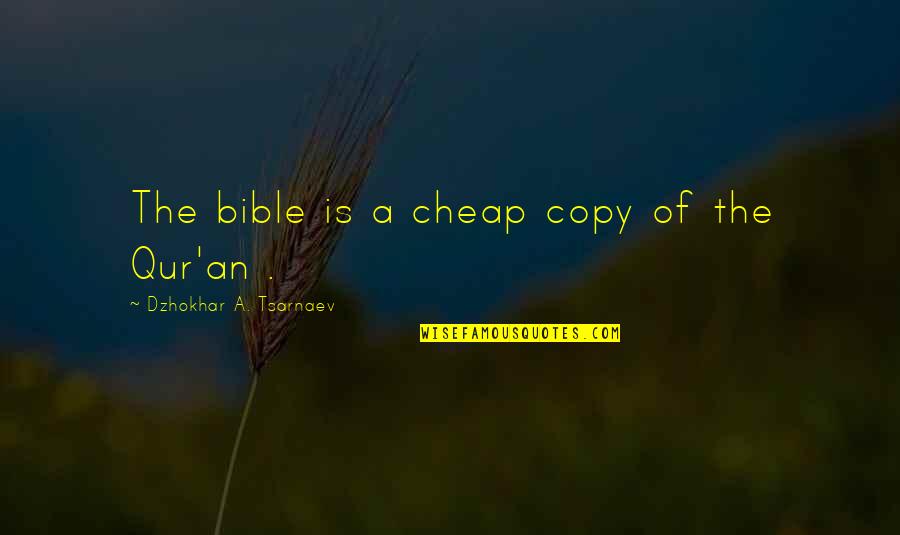 Zahabiya Chemicals Quotes By Dzhokhar A. Tsarnaev: The bible is a cheap copy of the