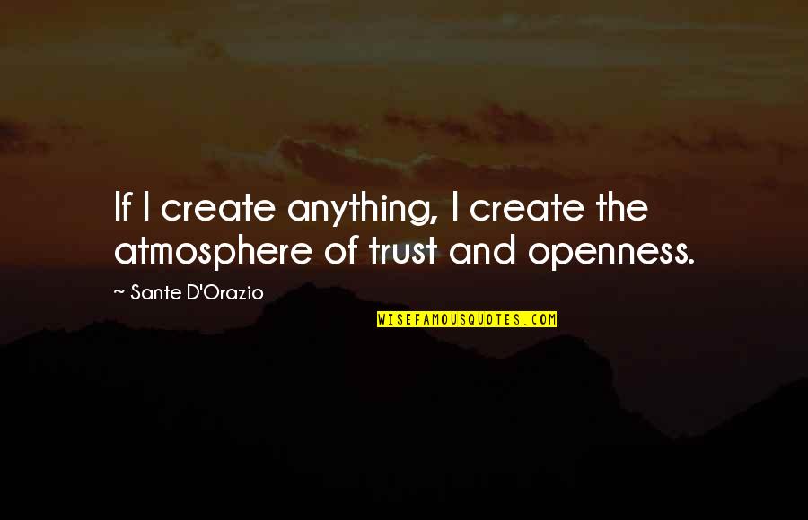 Zahalan Stove Quotes By Sante D'Orazio: If I create anything, I create the atmosphere Zahalan Stove Quotes By Sante D'Orazio: If I create anything, I create the atmosphere