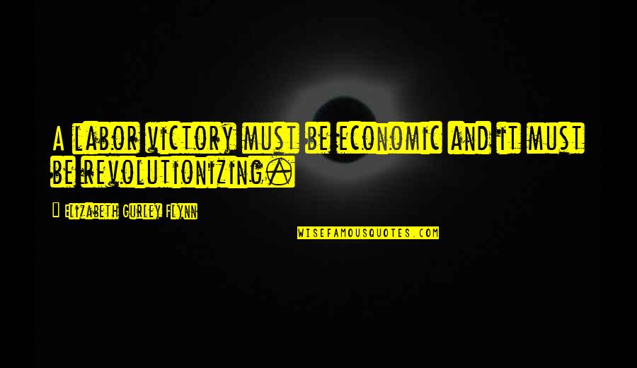 Zahalka Quotes By Elizabeth Gurley Flynn: A labor victory must be economic and it Zahalka Quotes By Elizabeth Gurley Flynn: A labor victory must be economic and it
