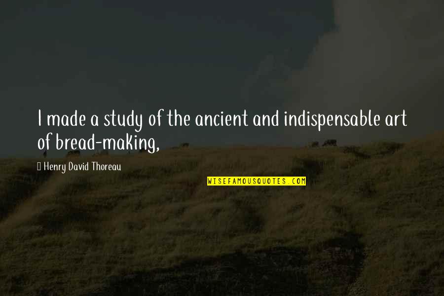 Zaharchuk Anfisa Quotes By Henry David Thoreau: I made a study of the ancient and