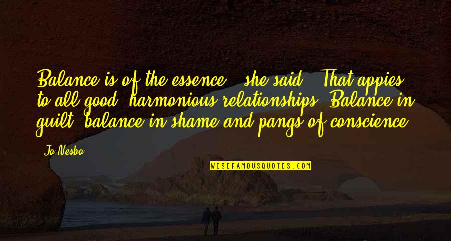 Zaharchuk Anfisa Quotes By Jo Nesbo: Balance is of the essence,' she said. 'That Zaharchuk Anfisa Quotes By Jo Nesbo: Balance is of the essence,' she said. 'That