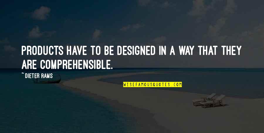 Zahareks Quotes By Dieter Rams: Products have to be designed in a way
