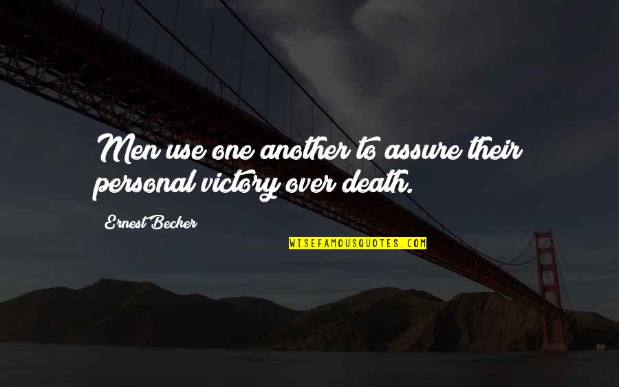 Zaharije Ime Quotes By Ernest Becker: Men use one another to assure their personal Zaharije Ime Quotes By Ernest Becker: Men use one another to assure their personal