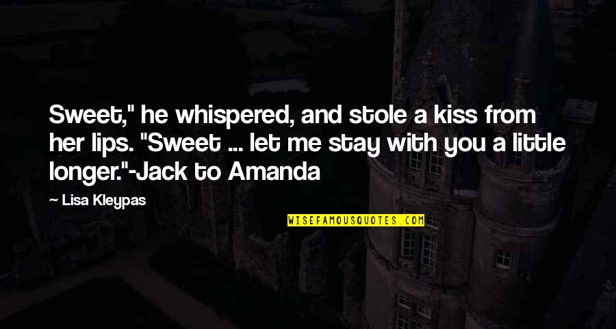 Zaharije Quotes By Lisa Kleypas: Sweet," he whispered, and stole a kiss from