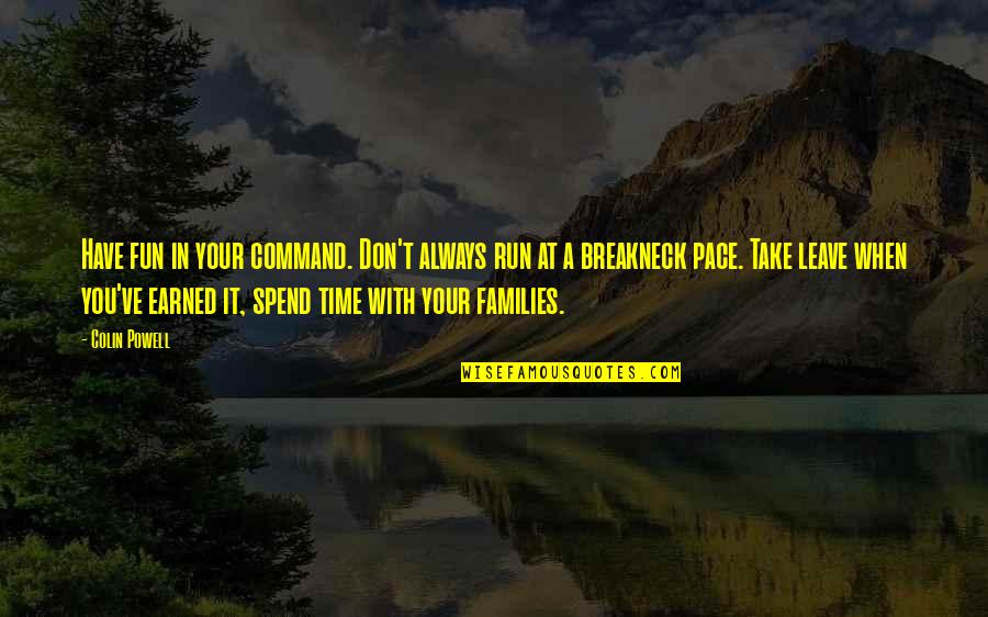 Zahedan Quotes By Colin Powell: Have fun in your command. Don't always run