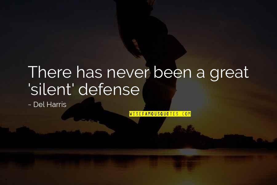Zaheed Sabur Quotes By Del Harris: There has never been a great 'silent' defense Zaheed Sabur Quotes By Del Harris: There has never been a great 'silent' defense