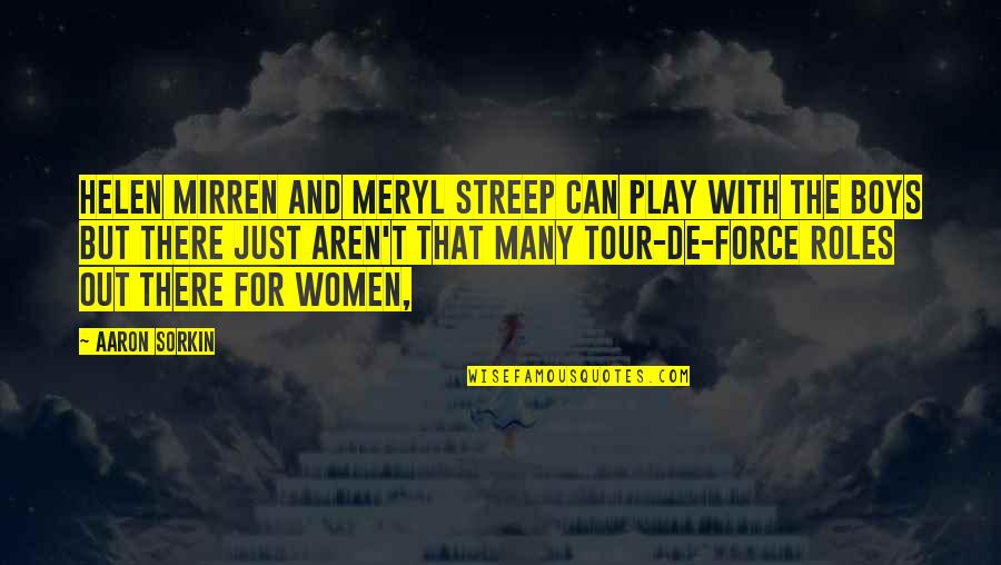 Zahel Stormlight Quotes By Aaron Sorkin: Helen Mirren and Meryl Streep can play with Zahel Stormlight Quotes By Aaron Sorkin: Helen Mirren and Meryl Streep can play with