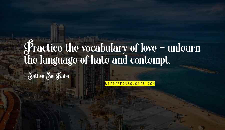 Zahidi Itimad Quotes By Sathya Sai Baba: Practice the vocabulary of love - unlearn the