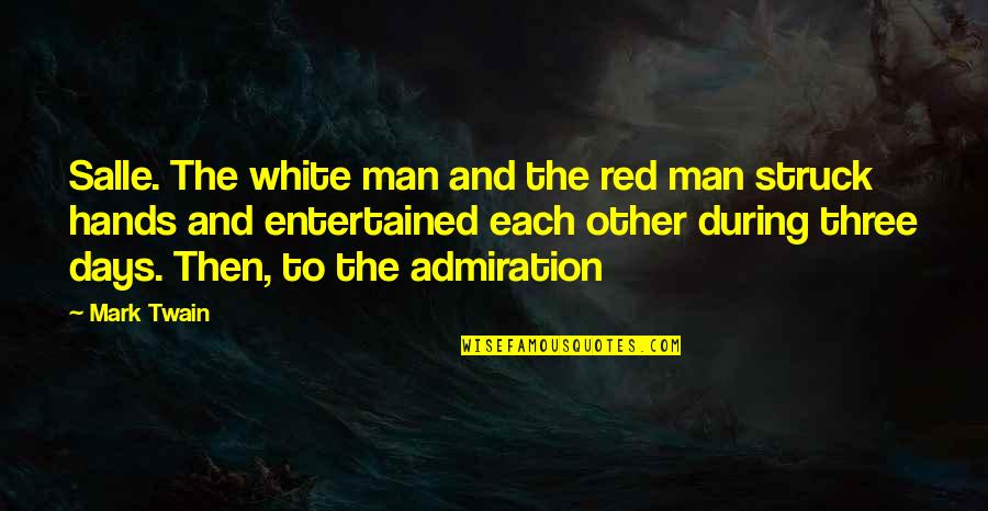 Zahidi Vita Quotes By Mark Twain: Salle. The white man and the red man
