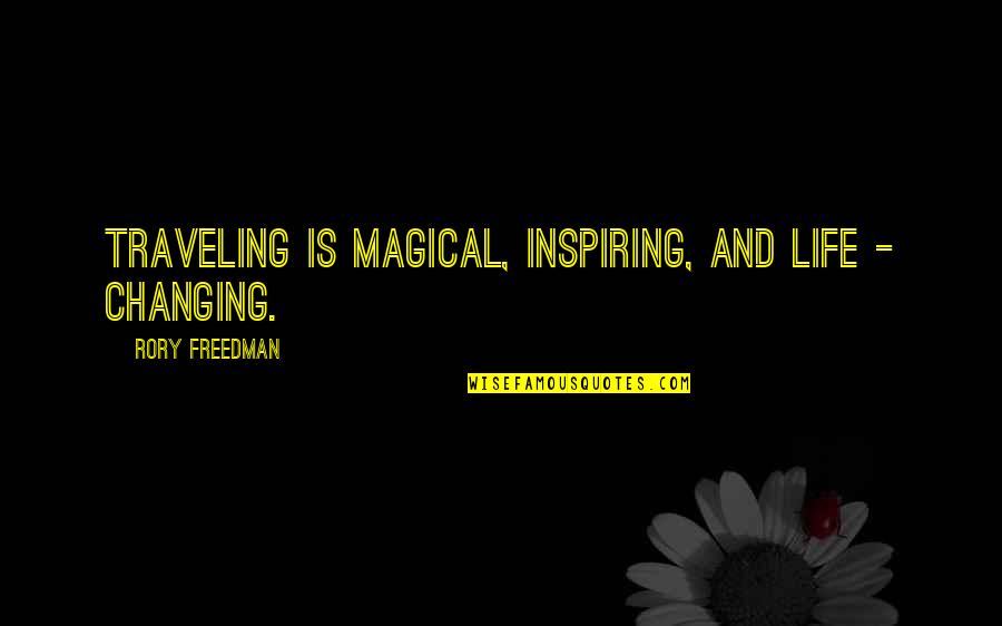 Zahlenmengen Quotes By Rory Freedman: Traveling is magical, inspiring, and life - changing. Zahlenmengen Quotes By Rory Freedman: Traveling is magical, inspiring, and life - changing.
