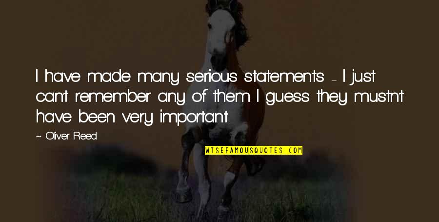 Zahmyre Quotes By Oliver Reed: I have made many serious statements - I Zahmyre Quotes By Oliver Reed: I have made many serious statements - I