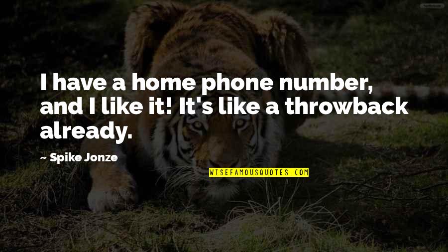 Zahmyre Quotes By Spike Jonze: I have a home phone number, and I