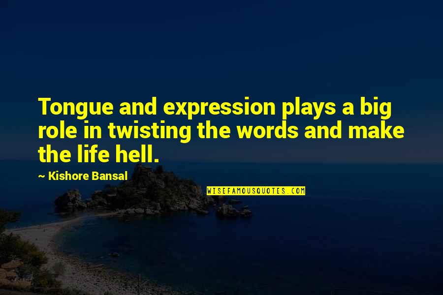 Zahraa Institute Quotes By Kishore Bansal: Tongue and expression plays a big role in