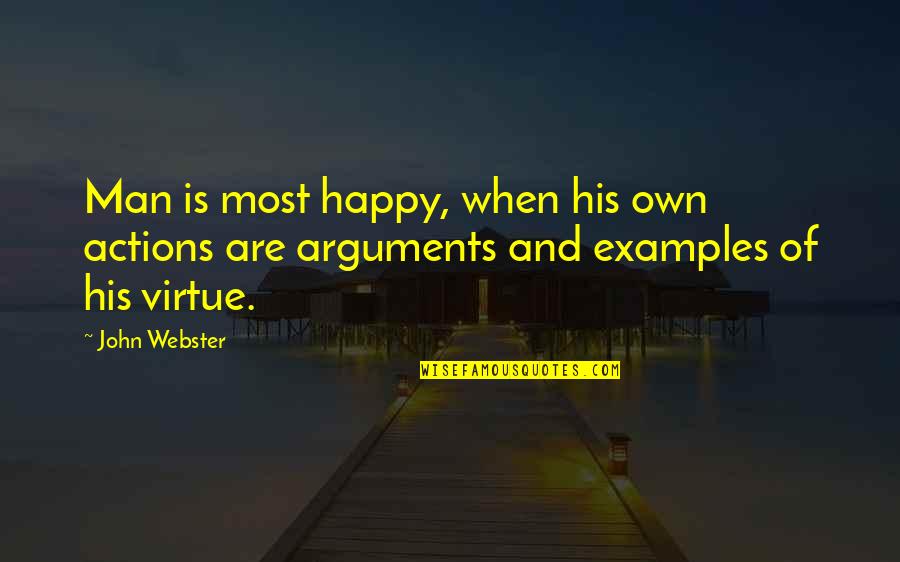 Zahringer Quotes By John Webster: Man is most happy, when his own actions