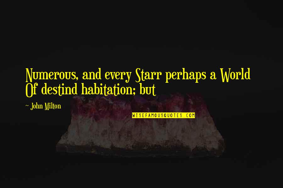 Zahyeir Quotes By John Milton: Numerous, and every Starr perhaps a World Of