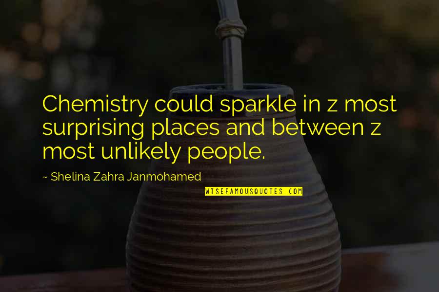 Zaid Ali Best Quotes By Shelina Zahra Janmohamed: Chemistry could sparkle in z most surprising places