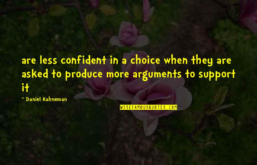 Zaids Medical Quotes By Daniel Kahneman: are less confident in a choice when they