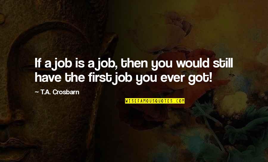 Zaids Medical Quotes By T.A. Crosbarn: If a job is a job, then you